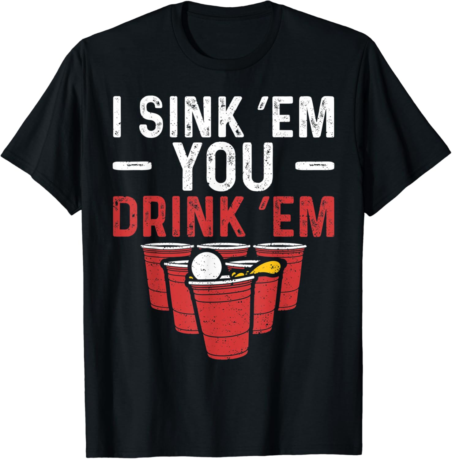 I Sink 'Em You Drink 'Em Drinking TShirt Amazon.co.uk Clothing